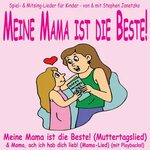 Meine Mama ist die Beste! - Lieder zum Muttertag - Stephen J
